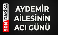 Aydemir ailesinin acı günü