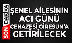 Şenel ailesinin acı günü: Cenazesi Giresun’a getirilecek