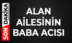 Alan ailesinin acı günü