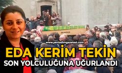 Eda Kerim Tekin son yolculuğuna uğurlandı