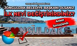 Zonguldak Belediye Başkanı olsanız ilk neyi değiştirirdiniz? anketi sonuçlandı
