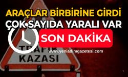 Araçlar birbirine girdi: Çok sayıda yaralı var