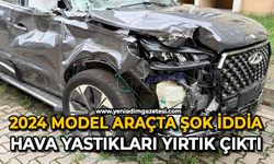 2024 model araçta şok iddia: Hava yastıkları yırtık çıktı