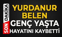 Yurdanur Belen genç yaşta hayatını kaybetti