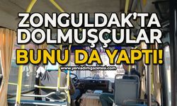 Zonguldak’ta dolmuşçular bunu da yaptı