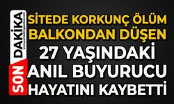 Sitede korkunç ölüm: Balkondan 27 yaşındaki Anıl Buyurucu hayatını kaybetti