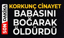 Korkunç cinayet: Babasını boğarak öldürdü