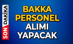 BAKKA personel alımı yapacak