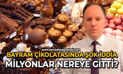Bayram çikolatasında şok iddia: Milyonlar nereye gitti?