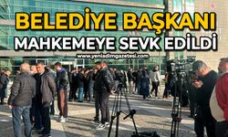 Belediye Başkanı mahkemeye sevk edildi