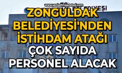 Zonguldak Belediyesi'nden istihdam atağı: Çok sayıda personel alacak