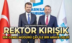 Rektör Kırışık, BİK Genel Müdürü Çay ile bir araya geldi