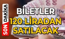 Açıklama geldi: Biletler 120 liradan satılacak