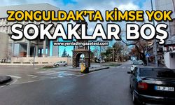 Zonguldak’ta kimse yok: Sokaklar boş