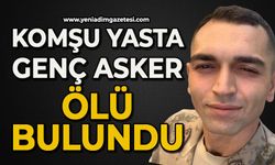 Komşunun acı günü: 28 yaşındaki asker ölü bulundu