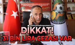 Dikkat! 31 bin lira cezası var