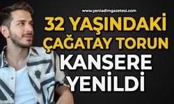32 yaşındaki Çağatay Torun kansere yenildi