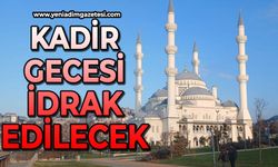 Kadir Gecesi idrak edilecek