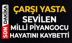 Çarşı yasta: Sevilen Milli Piyangocu hayatını kaybetti