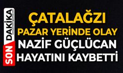 Çatalağzı pazar yerinde olay: Nazif Güçlücan hayatını kaybetti