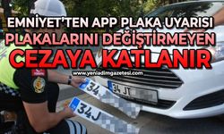 Emniyet’ten APP Plaka uyarısı: Plakaların değiştirmeyen cezaya katlanır