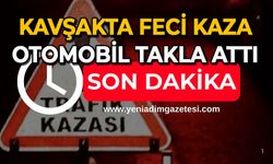 Kavşakta feci kaza: Otomobil takla attı