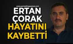 Ertan Çorak hayatını kaybetti