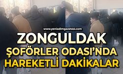 Zonguldak Şoförler Odası’nda hareketli dakikalar!