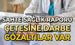 Sahte sağlık raporu çetesine darbe: Gözaltılar var