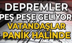 Türkiye sallanıyor: Peş peşe korkutan depremler