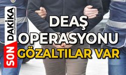 DEAŞ operasyonu: Gözaltılar var