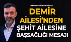 Demir Ailesi’nden Şehit ailesine başsağlığı mesajı