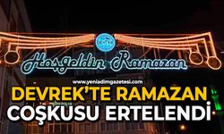 Devrek’te ramazan coşkusu ertelendi