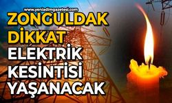 Zonguldak dikkat: Elektrik kesintisi yaşanacak