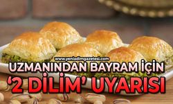 Uzmanından bayram için ‘2 dilim’ uyarısı
