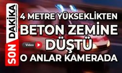4 metre yükseklikten beton zemine düştü: O anlar kamerada