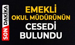 Emekli okul müdürünün cesedi bulundu