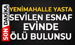 Yenimahalle yasta: Sevilen esnaf evinde ölü bulundu
