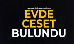 Evde ceset bulundu