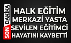 Halk Eğitim Merkezi yasta: Sevilen eğitimci hayatını kaybetti