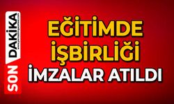 Eğitimde işbirliği imzalar atıldı