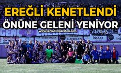 Ereğli kenetlendi: Önüne geleni yeniyor