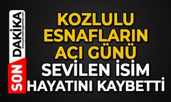 Kozlulu esnafların acı günü: Sevilen isim hayatını kaybetti
