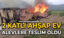 2 katlı ahşap ev alevlere teslim oldu
