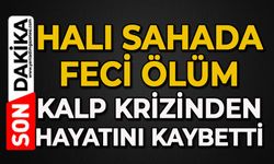Halı sahada kalp krizi geçiren genç hayatını kaybetti
