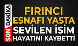Fırıncı esnafı yasta: Sevilen isim hayatını kaybetti