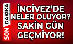 İncivez’de neler oluyor?: Sakin gün geçmiyor!