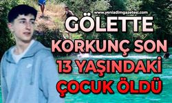 Gölette korkunç son: 13 yaşındaki çocuk öldü