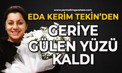 Eda Kerim Tekin'den geriye gülen yüzü kaldı