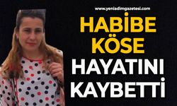 Habibe Köse hayatını kaybetti